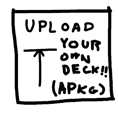 upload your own anki deck!!